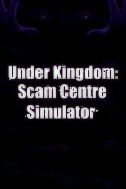 Under Kingdom: Scam Centre Simulator