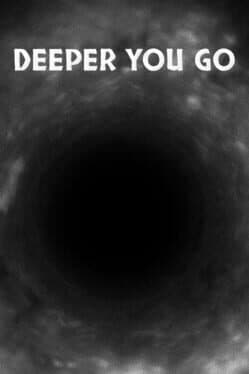 Deeper You Go
