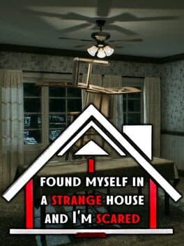I Found Myself in a Strange House and I'm Scared cover