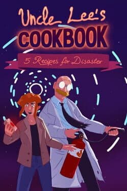 Uncle Lee’s Cookbook: Five Recipes for Disaster